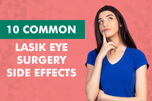 10 common LASIK side effects