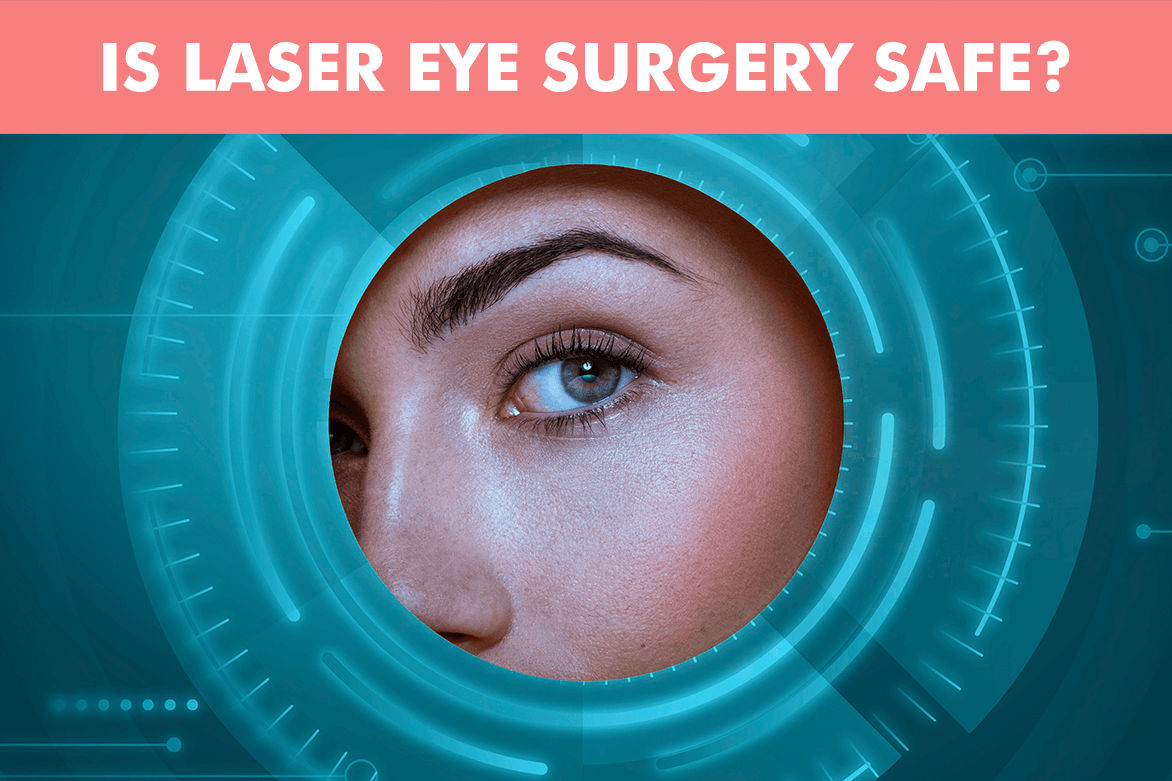 Is Laser Eye Surgery Safe? Let’s Find Out!