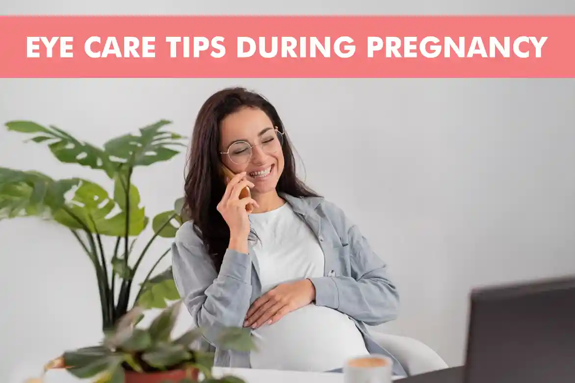 Eye Care Tips During Pregnancy