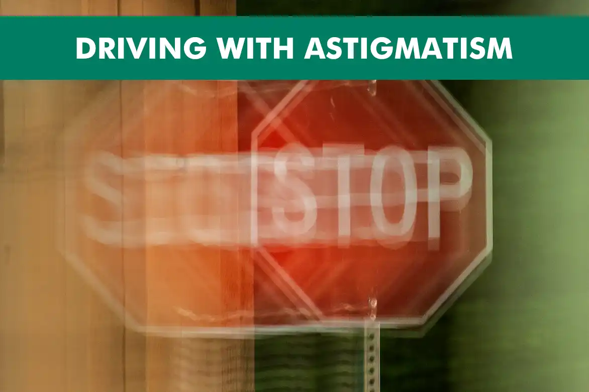 Driving with Astigmatism Tips for Safe and Clear Vision