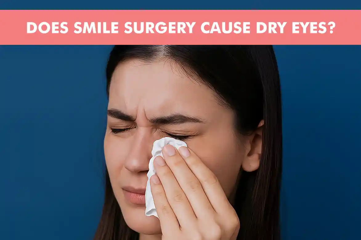 Does SMILE Surgery Cause Dry Eyes? Here's What You Should Know