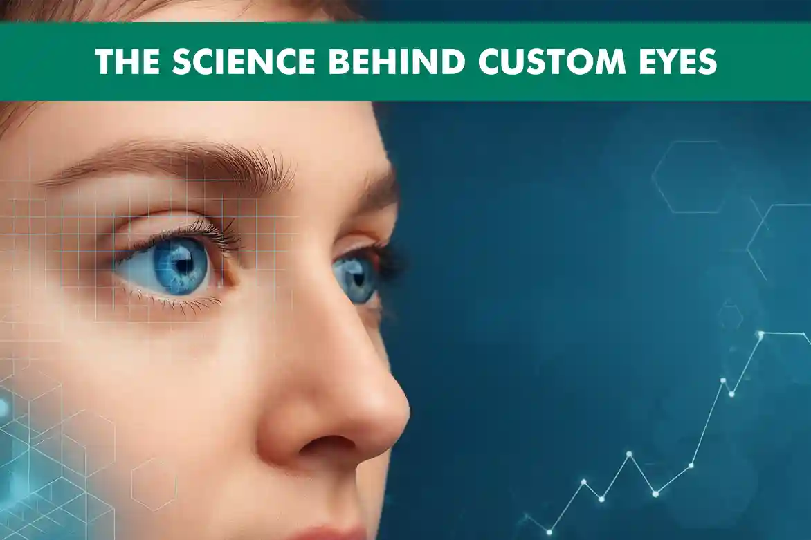 The Science Behind Custom Eyes